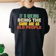 Its Weird Being The Same Age As Old People Sarcastic Retro Women's Oversized Graphic Back Print Comfort T-shirt Black