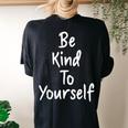 Be Kind To Yourself Self Respect Philosophy Women's Oversized Comfort T-Shirt Back Print Black