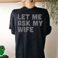 Let Me Ask My Wife Retro For Women Men Women's Oversized Comfort T-shirt Back Print Black