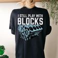 Mechanic I Still Play With Blocks Car Engine Women's Oversized Comfort T-shirt Back Print Black