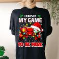 I Paused My Game To Be Here Ugly Sweater Christmas Women's Oversized Comfort T-shirt Back Print Black