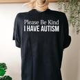 Please Be Kind I Have Autism Women's Oversized Comfort T-Shirt Back Print Black