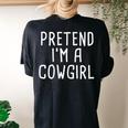 Pretend Im A Cowgirl Lazy Halloween Costume Women's Oversized Comfort T-Shirt Back Print Black