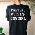 Pretend Im A Cowgirl Western Halloween Costume Party Women's Oversized Comfort T-Shirt Back Print Black