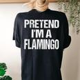 Pretend Im A Flamingo Easy Halloween Costume Women's Oversized Comfort T-Shirt Back Print Black