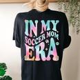 In My Soccer Mom Era Groovy Retro In My Soccer Mom Era Women's Oversized Comfort T-shirt Back Print Black