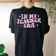 In My Teacher Era Back To School In My Teaching Era Pink Women's Oversized Comfort T-shirt Back Print Black