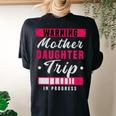 Warning Mother Daughter Trip In Progress Girlfriends Trip Women's Oversized Comfort T-Shirt Back Print Black