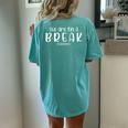 We Are On A Break Teacher Off Duty Summer Vacation Beach Women's Oversized Comfort T-Shirt Back Print Chalky Mint
