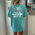 Karate Black Belt Saying For Taekwondo Girl Women's Oversized Comfort T-shirt Back Print Chalky Mint