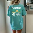 Pe Teacher Off Duty Last Day Of School Women's Oversized Comfort T-Shirt Back Print Chalky Mint