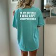 In My Defense I Was Left Unsupervised Women's Oversized Comfort T-shirt Back Print Moss