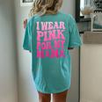 I Wear Pink For My Mama Breast Cancer Support Squad Ribbon Women's Oversized Comfort T-shirt Back Print Moss