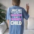 My Daughter Is My Favorite Child Mom Mama Women's Oversized Comfort T-Shirt Back Print Blue Jean