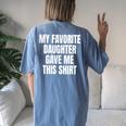 My Fav Daughter Gave Me This Father Dad Women's Oversized Comfort T-shirt Back Print Blue Jean