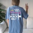 Karate Black Belt Saying For Taekwondo Girl Women's Oversized Comfort T-shirt Back Print Blue Jean
