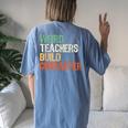 Teacher Appreciation Weird Teachers Build Character Women's Oversized Comfort T-shirt Back Print Blue Jean