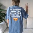 I'm Fat Every Time I F Ck Your Mom She Makes Me A Sandwich Women's Oversized Comfort T-shirt Back Print Blue Jean