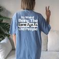 It's Weird Being The Same Age As Old People Retro Women's Oversized Comfort T-shirt Back Print Blue Jean