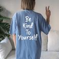 Be Kind To Yourself Self Respect Philosophy Women's Oversized Comfort T-Shirt Back Print Blue Jean