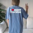 I Love Hot Teachers Women's Oversized Comfort T-shirt Back Print Blue Jean