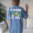 Pe Teacher Off Duty Last Day Of School Women's Oversized Comfort T-Shirt Back Print Blue Jean