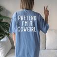 Pretend Im A Cowgirl Lazy Halloween Costume Women's Oversized Comfort T-Shirt Back Print Blue Jean
