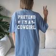 Pretend Im A Cowgirl Western Halloween Costume Party Women's Oversized Comfort T-Shirt Back Print Blue Jean