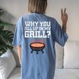 Why You All Up In My Grill Bbq Barbecue Dad Women's Oversized Comfort T-shirt Back Print Blue Jean