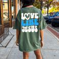 Christian Love Like Jesus Christian Love Jesus Women's Oversized Comfort T-shirt Back Print Crimson