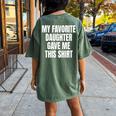 My Fav Daughter Gave Me This Father Dad Women's Oversized Comfort T-shirt Back Print Moss