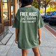 Free Hugs Just Kidding Don't Touch Me Sarcastic Jokes Women's Oversized Comfort T-shirt Back Print Moss