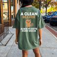 A Clean Beaver Always Gets More Wood Joke Sarcastic Women's Oversized Comfort T-shirt Back Print Moss