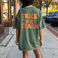 Groovy Trick Or Teach Halloween Teacher Life Girl Women's Oversized Comfort T-shirt Back Print Moss