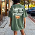 I'm Fat Every Time I F Ck Your Mom She Makes Me A Sandwich Women's Oversized Comfort T-shirt Back Print Moss