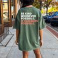 Be Kind Whenever Possible It Is Always Possible Kindness Women's Oversized Comfort T-Shirt Back Print Moss