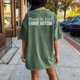 Please Be Kind I Have Autism Women's Oversized Comfort T-Shirt Back Print Moss