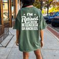 Retired Now I Work For My Grandkids Funny Retirement Grandpa Gift For Mens Women's Oversized Graphic Back Print Comfort T-shirt Moss