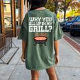 Why You All Up In My Grill Bbq Barbecue Dad Women's Oversized Comfort T-shirt Back Print Moss