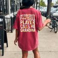My Favorite Football Player Calls Me Grandma Sunflower Women's Oversized Comfort T-Shirt Back Print Crimson
