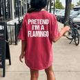 Pretend Im A Flamingo Easy Halloween Costume Women's Oversized Comfort T-Shirt Back Print Crimson