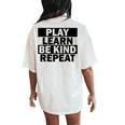 Play Learn Be Kind Repeat Unity Day No Bullies Kindness Women's Oversized Comfort T-Shirt Back Print Ivory