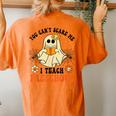 You Can't Scare Me I Teach Preschool Teacher Halloween Ghost Women's Oversized Comfort T-Shirt Back Print Yam