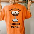 You Had Me At Espresso Martini Vodka Coffee Bartender Booze Women's Oversized Comfort T-Shirt Back Print Yam