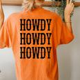 Howdy Howdy Howdy Cowgirl Cowboy Western Rodeo Man Woman Women's Oversized Comfort T-Shirt Back Print Yam