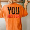 Kindness Be Kind Mental Health Awareness You Matter Women's Oversized Comfort T-Shirt Back Print Yam