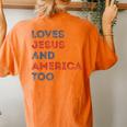 Loves Jesus And America Too 4Th Of July Proud Women Men Women's Oversized Graphic Back Print Comfort T-shirt Yam