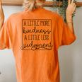 Motivational Inspirational Be Kind Kindness Less Judgment Women's Oversized Comfort T-Shirt Back Print Yam