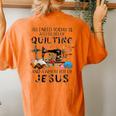 All I Need Today Is A Little Bit Of Quilting And Whole Jesus Women's Oversized Comfort T-Shirt Back Print Yam