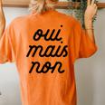 Oui Mais Non Yeah But No French Girlfriend Meme Women's Oversized Comfort T-Shirt Back Print Yam